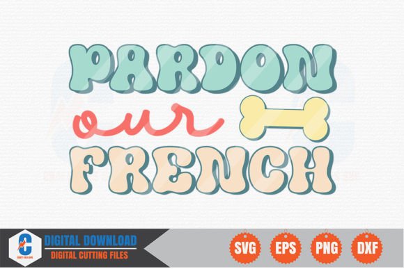 Pardon Our French - Dog Retro SVG